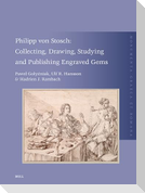 Philipp Von Stosch: Collecting, Drawing, Studying and Publishing Engraved Gems