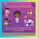 I Am A Future Programmer: Kids Building Confidence Through Coding (English and Spanish Edition)