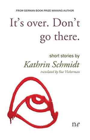 Schmidt, Kathrin. It's Over. Don't Go there.. Naked Eye Publishing, 2021.