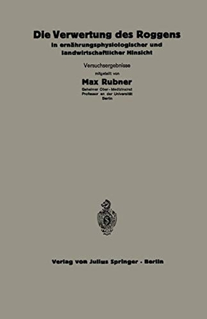 Thomas, C. / Scheunert, A. et al. Die Verwertung des Roggens in ernährungsphysiologischer und landwirtschaftlicher Hinsicht - 5.Heft. Springer Berlin Heidelberg, 1925.