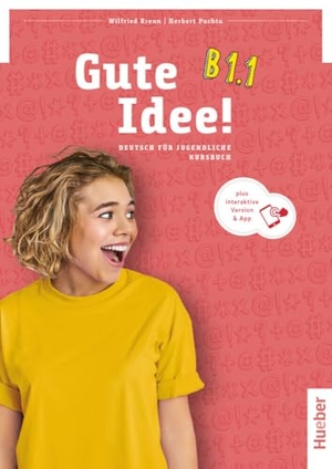 Krenn, Wilfried / Herbert Puchta. Gute Idee! B1.1. Kursbuch plus interaktive Version - Deutsch für Jugendliche.Deutsch als Fremdsprache. Hueber Verlag GmbH, 2023.