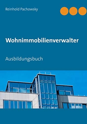 Pachowsky, Reinhold. Wohnimmobilienverwalter - Ausbildungsbuch. Books on Demand, 2020.
