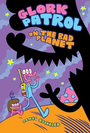 Kochalka, James. Glork Patrol (Book One): Glork Patrol on the Bad Planet. IDW Publishing, 2020.
