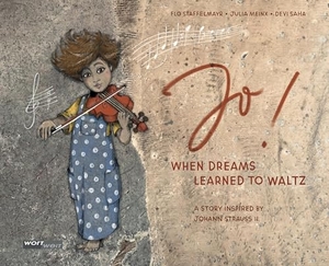Staffelmayr, Flo / Julia Meinx. JO! - When dreams learned to waltz - A story inspired by Johann Strauss II. wortweit-Verlag, 2025.
