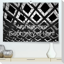 Architecture Geometry of Light (Premium, hochwertiger DIN A2 Wandkalender 2022, Kunstdruck in Hochglanz)