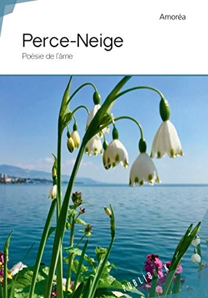 Amoréa. Perce-Neige. Edilivre, 2025.