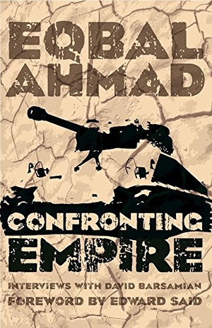 Ahmad, Eqbal / David Barsamian. Confronting Empire. Haymarket Books, 2017.