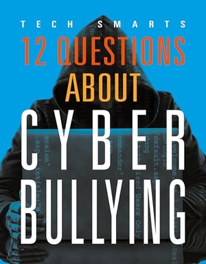 Smibert, Angie. 12 Questions about Cyberbullying. Creative Company, 2025.