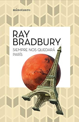 Bradbury, Ray. Siempre nos quedará París. Minotauro, 2020.