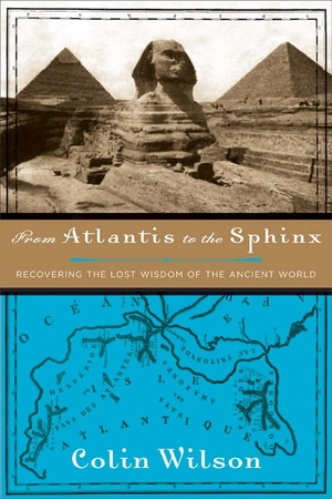 Wilson, Colin. From Atlantis to the Sphinx. Red Wheel, 2004.