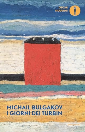Bulgakov, Michail. I giorni dei Turbin. Mondadori, 2025.