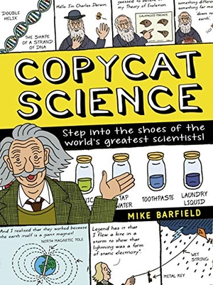 Barfield, Mike. Copycat Science - Step Into the Shoes of the World's Greatest Scientists!. Words & Pictures, 2020.