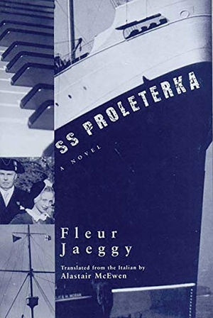 Jaeggy, Fleur / Alastair McEwan. SS Proleterka. New Directions Publishing Corporation, 2003.