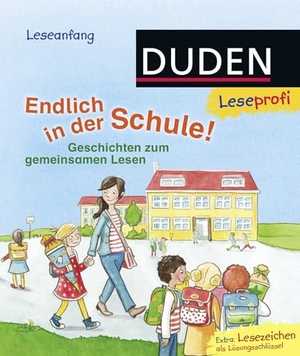 Holthausen, Luise / Christian Tielmann. Leseprofi - Endlich in der Schule! - Geschichten zum gemeinsamen Lesen. FISCHER Sauerländer Duden, 2015.
