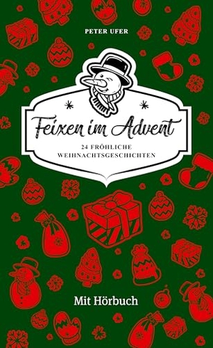 Ufer, Peter. Feixen im Advent - 24 Fröhliche Weihnachtsgeschichten - Mit Hörbuch!. Fröhlich, Frank, 2025.