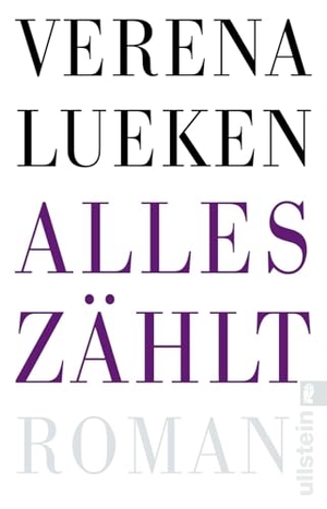 Lueken, Verena. Alles zählt - 'Ein Buch wie ein guter, sehr langer Song.' Rheinische Post. Ullstein Taschenbuchvlg., 2026.