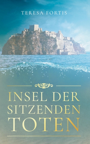 Fortis, Teresa. Insel der sitzenden Toten. Books on Demand, 2022.