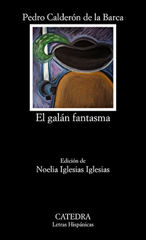 Calderón De La Barca, Pedro. El galán fantasma. Ediciones Cátedra, 2015.