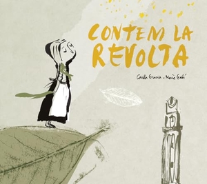 Galí, Mercè / Carla Gràcia. Contem la revolta. El Cep i la Nansa edicions, 2019.