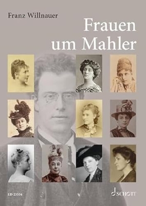 Willnauer, Franz. Frauen um Mahler. Schott Music, 2022.