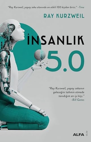 Kurzweil, Ray. Insanlik 5.0. Alfa Basim Yayim Dagitim, 2025.