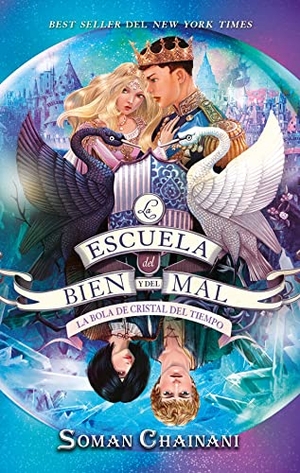 Chainani, Soman. Escuela del Bien Y del Mal Vol.5, La. La Bola de Cristal del Tiempo. Ediciones Urano, 2022.