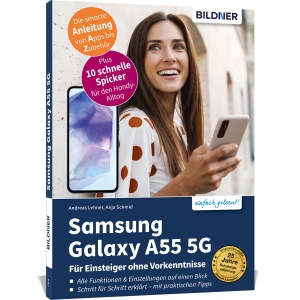 Schmid, Anja. Samsung Galaxy A55 5G - Für Einsteiger ohne Vorkenntnisse - Die verständliche Anleitung für Ihr Smartphone - auch für A54 / A53 / A52, sofern Update auf One UI 6.1 oder höher durchgeführt wurde.. BILDNER Verlag, 2024.