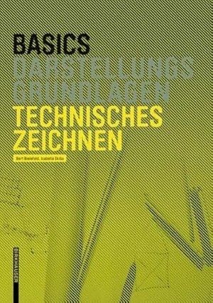 Bielefeld, Bert / Isabella Skiba. Basics Technisches Zeichnen. Birkhäuser Verlag GmbH, 2010.