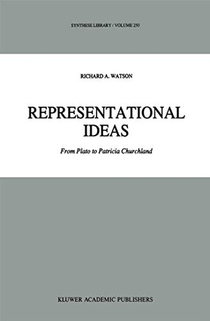 Watson, R. A.. Representational Ideas - From Plato to Patricia Churchland. Springer Netherlands, 2012.