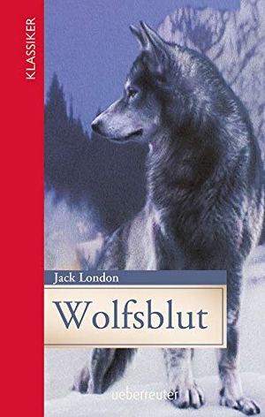London, Jack. Wolfsblut. Ueberreuter Verlag, 2016.
