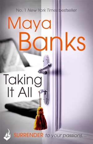 Banks, Maya. Taking It All: Surrender Trilogy Book 3. Headline Publishing Group, 2014.