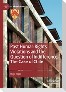 Past Human Rights Violations and the Question of Indifference: The Case of Chile