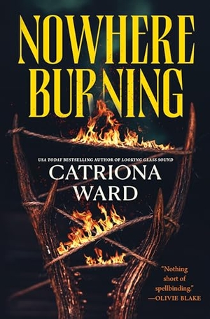 Ward, Catriona. Nowhere Burning. Tor Publishing Group, 2026.