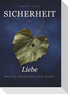SICHERHEIT- LIEBE WAS NIE AUSGESPROCHEN WURDE