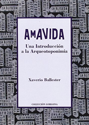 Ballester Gómez, Xaverio. Amavida : una introducción a la arqueotoponimia. Tilde, 2014.