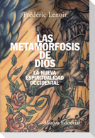 Las metamorfosis de Dios : la nueva espiritualidad occidental