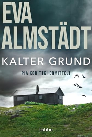 Almstädt, Eva. Kalter Grund - Pia Korittkis erster Fall. Kriminalroman. Lübbe, 2014.