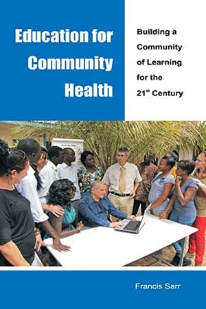 Sarr, Francis. Education for Community Health - Building a Community of Learning for the 21st Century. CENMEDRA, 2023.