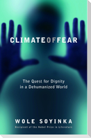 Climate of Fear: The Quest for Dignity in a Dehumanized World