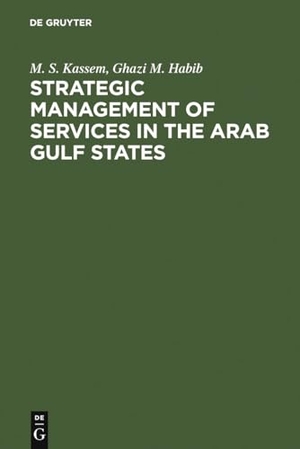 Habib, Ghazi M. / M. S. Kassem. Strategic Management of Services in the Arab Gulf States - Company and Industry Cases. De Gruyter, 1989.