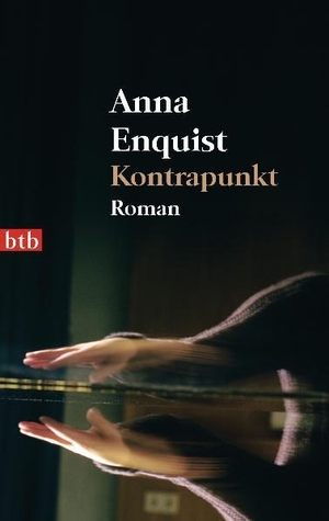 Enquist, Anna. Kontrapunkt. btb Taschenbuch, 2011.