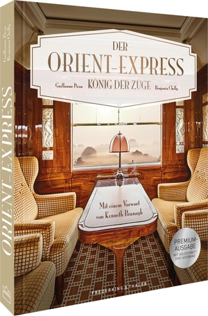 Picon, Guillaume. Premiumausgabe Der Orient-Express - König der Züge. Mit einem Vorwort von Kenneth Branagh. Frederking u. Thaler, 2026.
