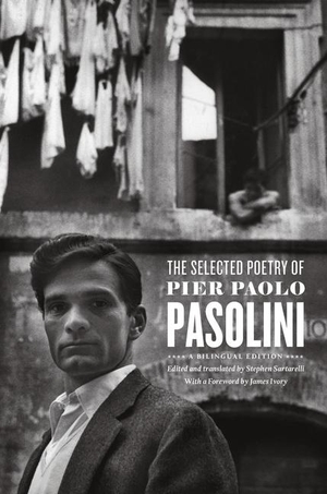 Pasolini, Pier Paolo. The Selected Poetry of Pier Paolo Pasolini - A Bilingual Edition. The University of Chicago Press, 2015.
