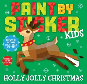 Paint by Sticker Kids: Holly Jolly Christmas - Create 10 Pictures One Sticker at a Time! Includes Glitter Stickers. Workman Publishing, 2022.