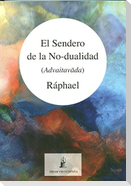 El sendero de la no-dualidad : advaitavada