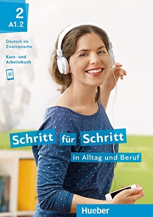 Niebisch, Daniela / Penning-Hiemstra, Sylvette et al. Schritt für Schritt in Alltag und Beruf 2 / Kursbuch + Arbeitsbuch - Deutsch als Zweitsprache. Hueber Verlag GmbH, 2018.