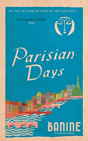 Banine. Parisian Days - The Rediscovered Classic Memoir. Pushkin Press, 2023.