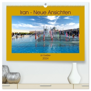 Geißler, Uli. Iran - Neue Ansichten (hochwertiger Premium Wandkalender 2024 DIN A2 quer), Kunstdruck in Hochglanz - Der andere Blick auf Iran. Calvendo, 2023.