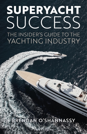 O'Shannassy, Brendan. Superyacht Success - The insider's guide to the yachting industry. Bloomsbury Publishing plc, 2025.