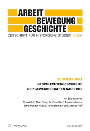Förderverein für Forschungen zur Geschichte der Arbeiterbewegung e. V. (Hrsg.). Arbeit - Bewegung - Geschichte. Zeitschrift für historische Studien 2026/I - Schwerpunkt: Geschlechtergeschichte der Gewerkschaften nach 1945. Metropol Verlag, 2026.